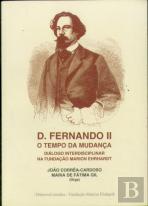 D. Fernando II - O Tempo da Mudança