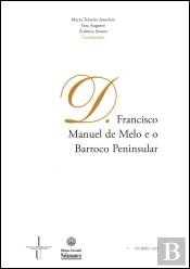 D. Francisco Manuel de Melo e o Barroco Peninsular