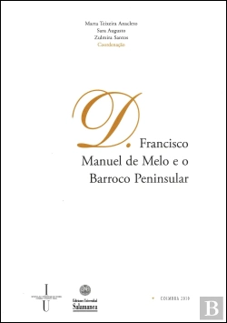 Bertrand.pt - D. Francisco Manuel de Melo e o Barroco Peninsular