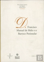D. Francisco Manuel De Melo E O Barroco Peninsular