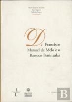 D. Francisco Manuel De Melo E O Barroco Peninsular