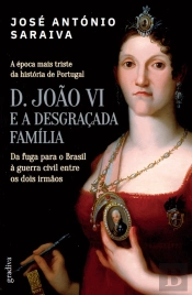 D. João VI e a Desgraçada Família