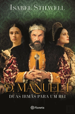 Bertrand.pt - D. Manuel I - Duas Irmãs para um Rei