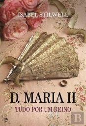 D. Maria II - Tudo Por Um Reino