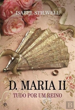 Bertrand.pt - D. Maria II - Tudo Por Um Reino