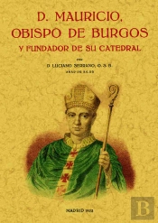 D. Mauricio Obispo De Burgos Y Fundador De Su Catedral