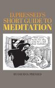 D. Pressed'S Short Guide To Meditation