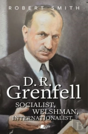 D. R. Grenfell: Socialist, Welshman, Internationalist