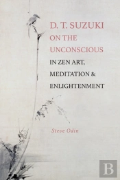 D. T. Suzuki On The Unconscious In Zen Art, Meditation, And Enlightenment