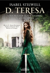 D. Teresa - Uma Mulher Que Não Abriu Mão do Poder