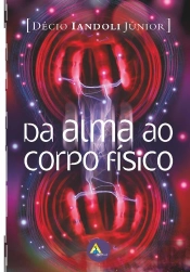 Da Alma Ao Corpo Físico