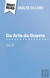 Da Arte Da Guerra De Sun Zi (Analise Do Livro) : Analise Completa E Resumo Pormenorizado Do Trabalho