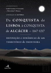 Da Conquista de Lisboa à Conquista de Alcácer - 1147-1217