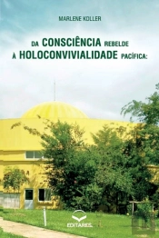 Da Consciencia Rebelde A Holoconvivialidade Pacifica