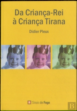 Bertrand.pt - Da Criança-Rei à Criança Tirana