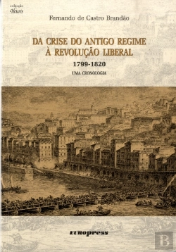 Bertrand.pt - Da Crise do Antigo Regime à Revolução Liberal - 1799-1820