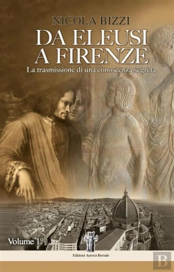 Bertrand.pt - Da Eleusi A Firenze: La Trasmissione Di Una Conoscenza Segreta