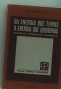 Da Energia Que Temos à Energia Que Queremos