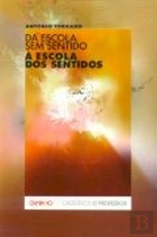 Da Escola sem Sentido à Escola dos Sentidos