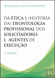 Da Ética e (História da) Deontologia Profissional dos Solicitadores e dos Agentes de Execução