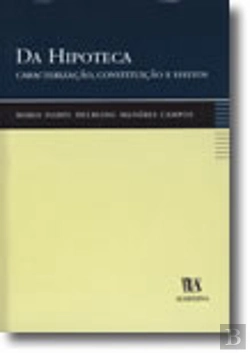 Bertrand.pt - Da Hipoteca - Caracterização, Constituição e Efeitos