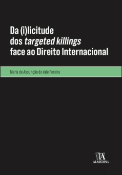 Bertrand.pt - Da (I)licitude dos <i>Targeted Killings</i> Face ao Direito Internacional
