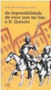 Da Impossibilidade de Viver Sem Ter Lido D.Quixote