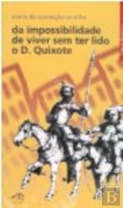 Da Impossibilidade de Viver Sem Ter Lido D.Quixote