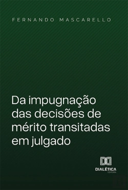 Bertrand.pt - Da Impugnação Das Decisões De Mérito Transitadas Em Julgado