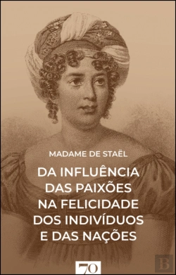 Bertrand.pt - Da Influência das Paixões na Felicidade dos Indivíduos e das Nações