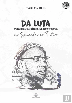 Bertrand.pt - Da Luta pela Independência de Cabo Verde às Saudades do Futuro