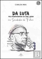 Da Luta pela Independência de Cabo Verde às Saudades do Futuro