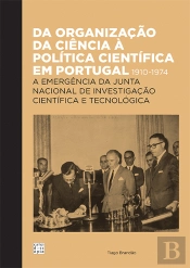 Da Organização da Ciência à Politica Científica em Portugal 1910-1974
