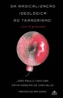 Da Radicalização Ideológica ao Terrorismo
