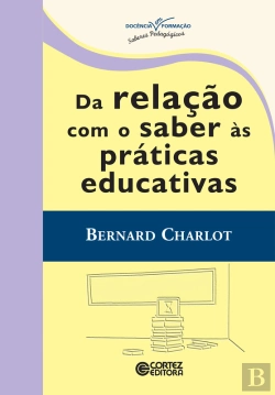 Bertrand.pt - Da Relação Com O Saber Às Práticas Educativas