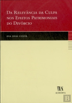Bertrand.pt - Da Relevância da Culpa nos Efeitos Patrimoniais do Divórcio