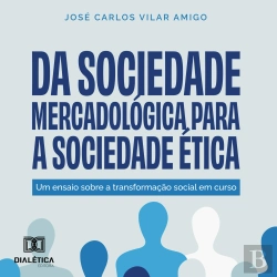 Bertrand.pt - Da Sociedade Mercadológica Para A Sociedade Ética