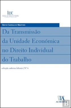 Bertrand.pt - Da Transmissão da Unidade Económica no Direito Individual do Trabalho