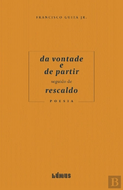 Bertrand.pt - Da Vontade e de Partir seguido de Rescaldo