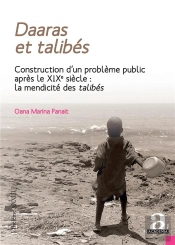 Daaras Et Talibés : Construction D'Un Problème Public Après Le Xixe Siècle : La Mendicité Des Talibés