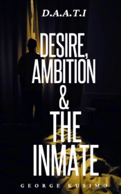 D.A.A.T.I Desire, Ambition & The Inmate