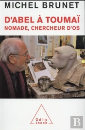 D'Abel A Toumai ; Nomade, Chercheur D'Os