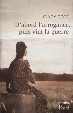 Bertrand.pt - D'Abord L'Arrogance, Puis Vint La Guerre