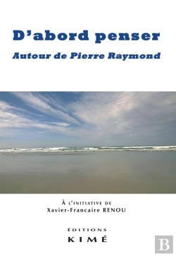 Bertrand.pt - D'Abord Penser ; Autour De Pierre Raymond