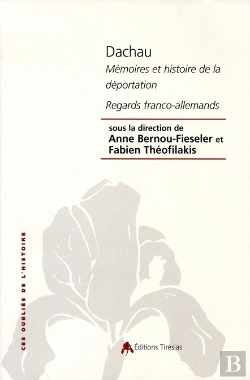 Bertrand.pt - Dachau, Mémoires Et Histoire De La Déportation ; Regards Franco-Allemands