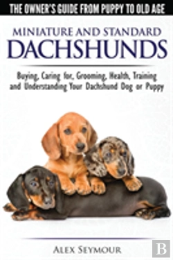 Bertrand.pt - Dachshunds - The Owner'S Guide From Puppy To Old Age - Choosing, Caring For, Grooming, Health, Training And Understanding Your Standard Or Miniature Dachshund Dog