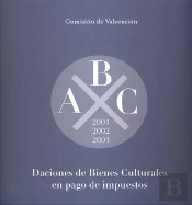Daciones De Bienes Culturales En Pago De Impuestos. 2001, 2002, 2003