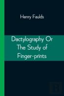 Dactylography Or The Study Of Finger-Prints