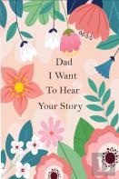 Dad I Want To Hear Your Story