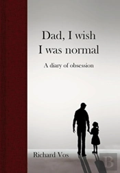Dad, I Wish I Was Normal: A Diary Of Obs